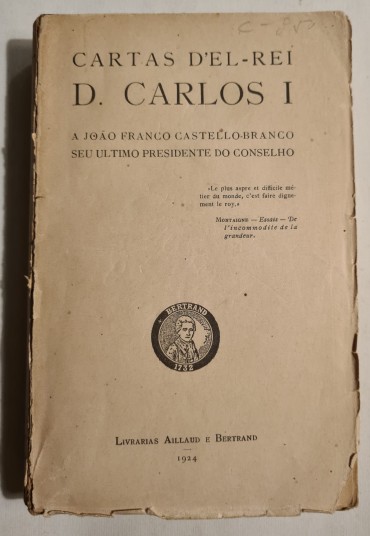 CARTAS D`EL REI D. CARLOS I A JOÃO FRANCO CASTELLO-BRANCO SEU ULTIMO PRESIDENTE DO CONSELHO