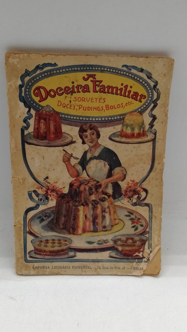 «A doceira Familiar. Sorvetes, Doces, Pudings, Bolos, ect»