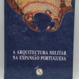 «A arquitectura militar na Expansão Portuguesa»