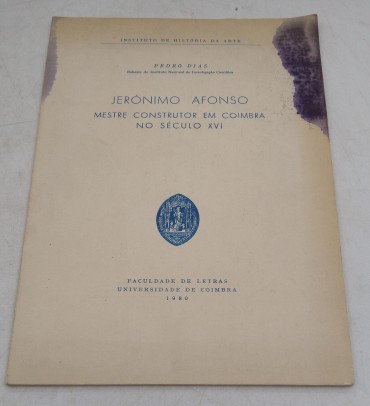 Jerónimo Afonso – Mestre Construtor em Coimbra no Século XVI (Pedro Dias)