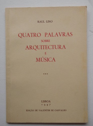 Quatro palavras sobre arquitectura e música / Raúl Lino.