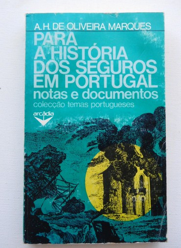 Para a história dos seguros em Portugal : notas e documentos / A. H. de Oliveira Marques