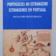 Portugueses no estrangeiro, estrangeiros em Portugal / Paulo Drumond Braga