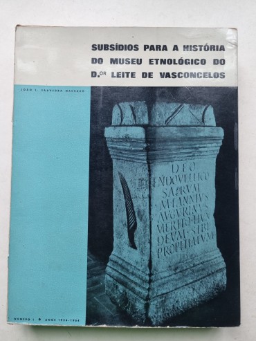 SUBSIDIOS PARA A HISTÓRIA DO MUSEU ETNOLÓGICO DO DR LEITE DE VASCONCELOS