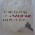 As belas-artes do romantismo em Portugal / [org.] Instituto Português de Museus;