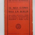 Os meus últimos dias em Berlim : relatório definitivo sobre os grandes acontecimentos  diplomáticos secretos que precederam a guerra actual / Nevile Henderson