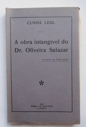 A obra intangível do Dr. Oliveira Salazar / Cunha Leal.