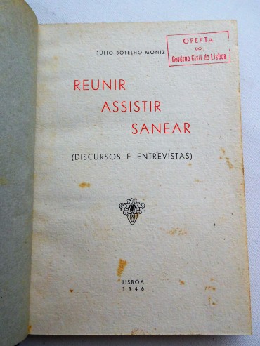 Reunir, assistir, sanear : discursos e entrevistas / Júlio Botelho Moniz.