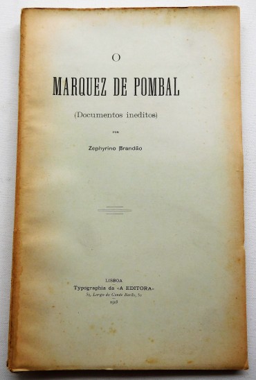 O Marquez de Pombal : documentos ineditos / por Zephyrino Brandão.