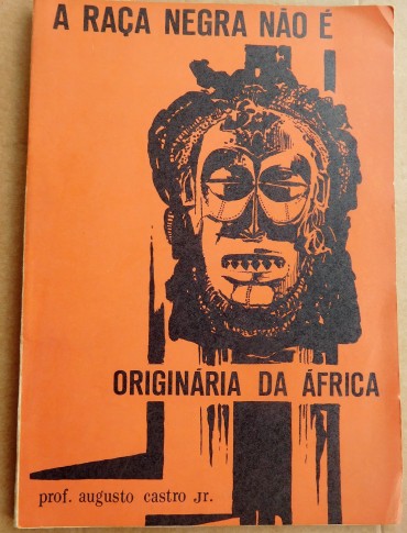 A raça negra não é originária da África / Augusto Castro Júnior.