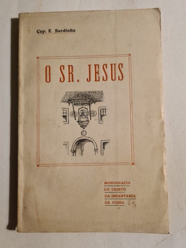 O SR JESUS MONOGRAFIA DO CRISTO DA INFANTARIA DE VIANA 