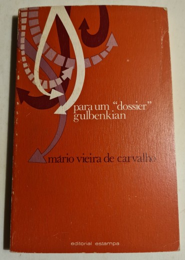 PARA UM “ DOSSIER” GULBENKIAN 