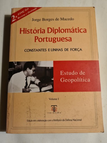 HISTÓRIA DIPLOMÁTICA PORTUGUESA CONSTANTES E LINHAS DE FORÇA