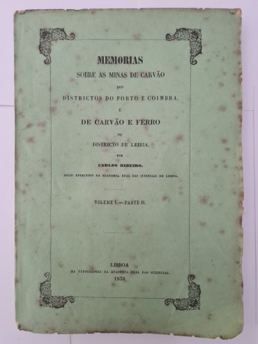 MEMÓRIAS SOBRE AS MINAS DE CARVÃO DOS DISTRICTOS DO PORTO E COIMBRA E CARVÃO DE FERRO DO DISTRICTO DE LEIRIA