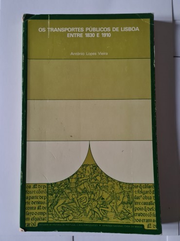 OS TRANSPORTES PÚBLICOS DE LISBOA ENTRE 1830 E 1910