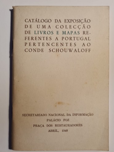 CATÁLOGO DA EXPOSIÇÃO DE UMA COLECÇÃO DE LIVROS E MAPAS REFERENTES A PORTUGAL PERTENCENTES AO CONDE SCHOUWALOFF