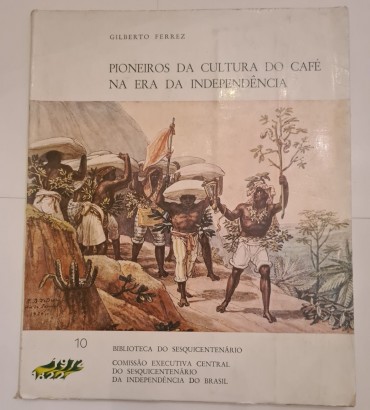 PIONEIROS DA CULTURA DO CAFÉ NA ERA DA INDEPENDÊNCIA