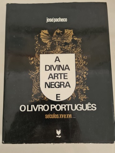 A DIVINA ARTE NEGRA E O LIVRO PORTUGUÊS SÉCULOS XV E XVI 