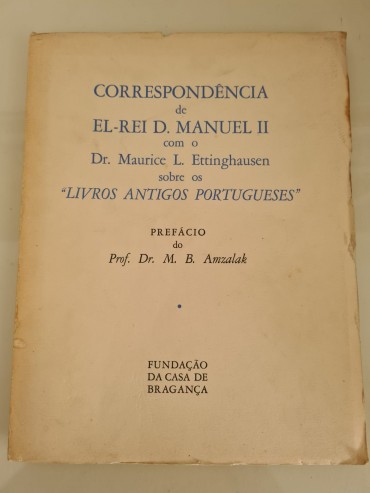 CORRESPONDÊNCIA DE EL-REI D. MANUEL II COM DR MAURICE L. ETTINGHAUSEN SOBRE “LIVROS ANTIGOS PORTUGUESES”