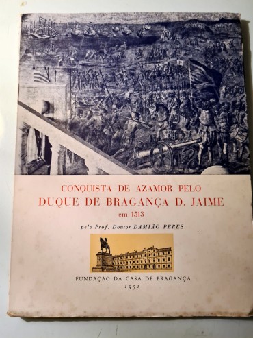 CONQUISTA DE AZAMOR PELO DUQUE DE BRAGANÇA D.JAIME EM 1513