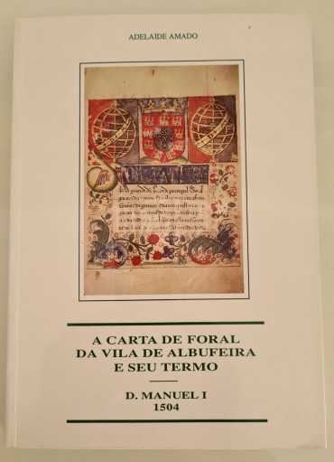 A CARTA DE FORAL DA VILA DE ALBUFEIRA E SEU TERMO D, MANUEL I 1504