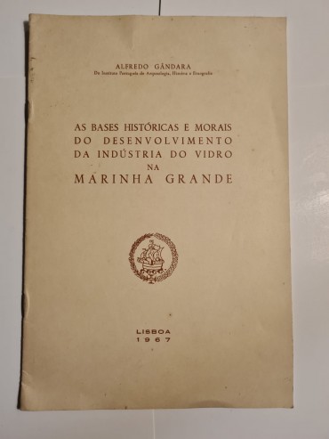 BASES HISTÓRICAS E MORAIS DO DESENVOLVIMENTO DA INDÚSTRIA DO VIDRO NA MARINHA GRANDE