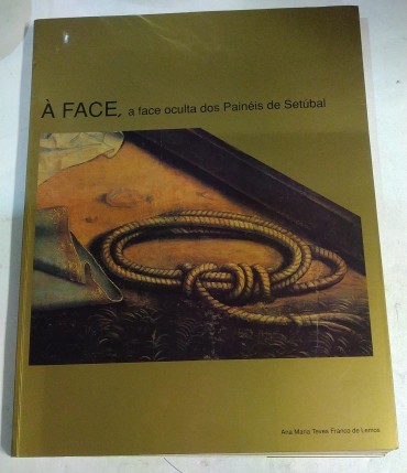 À FACE, A FACE OCULTA DOS PAINÉIS DE SETÚBAL